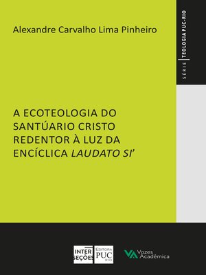 cover image of A ecoteologia do Santuário Cristo Redentor à luz da Encíclica Laudato Si'